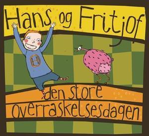 "Hans og Fritjof - den store overraskelsesdagen" av Ella K. Okstad