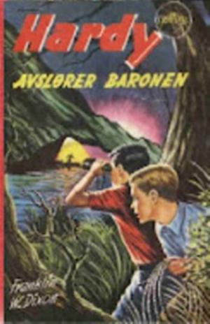 "Hardy-guttene avslører baronen Hardyguttene 45" av Franklin W Dixon