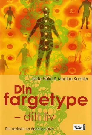 Din fargetype - ditt liv : ditt psykiske og åndelige DNA
