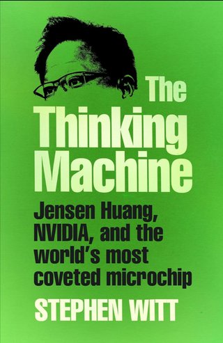 "The Thinking Machine Jensen Huang and Nvidia, the Company Shaping the Future of AI" av Stephen Witt