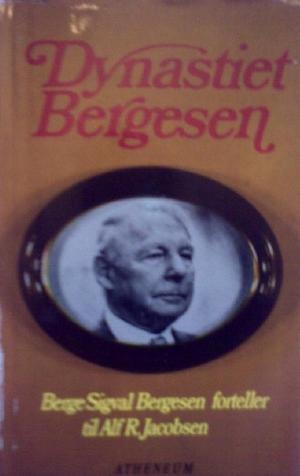 "Dynastiet Bergesen - Berge Sigval Bergesen til Alf R. Jacobsen" av Alf R. Jacobsen
