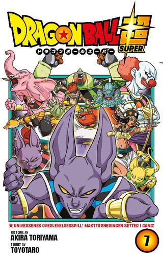 Dragon ball super - 7 : Universenes overlevelsesspill! Maktturneringen setter i gang!