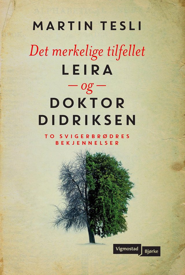 "Det merkelige tilfellet Leira og Doktor Didriksen - to svigerbrødres bekjennelser" av Martin Tesli