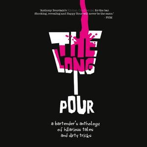 "The Long Pour a bartender's anthology of hilarious tales and dirty tricks" av Adam MacDonald