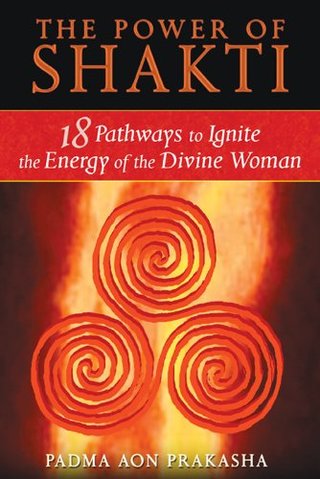"The Power of Shakti 18 Pathways to Ignite the Energy of the Divine Woman" av Padma Aon Prakasha