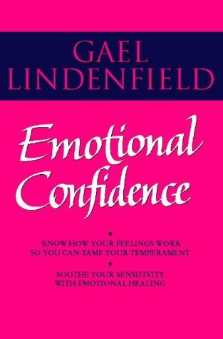 "Emotional Confidence Simple Steps to Understanding and Controlling Your Feelings by Gael Lindenfield (1997-11-17)"