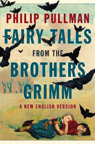 Fairy Tales from the Brothers Grimm - A New English Version