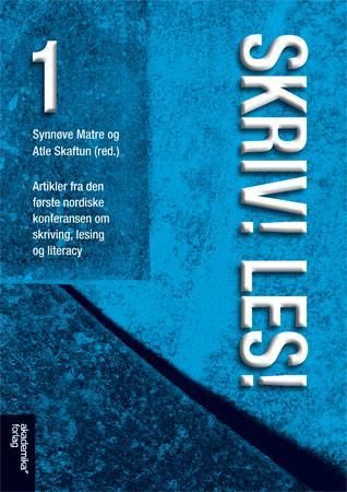 Skriv! Les! 1 - artikler fra den første nordiske konferansen om skriving, lesing og literacy