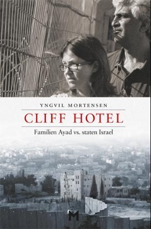 "Cliff Hotel - familien Ayad vs. staten Israel" av Yngvil Mortensen