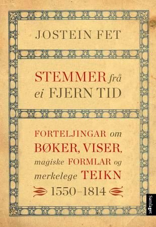 "Stemmer frå ei fjern tid forteljngar om bøker, viser, magiske formlar og merkelege teikn" av Jostein Fet