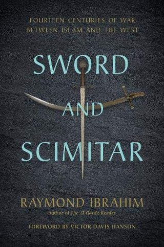 "Sword and Scimitar - Fourteen Centuries of War between Islam and the West" av Raymond Ibrahim