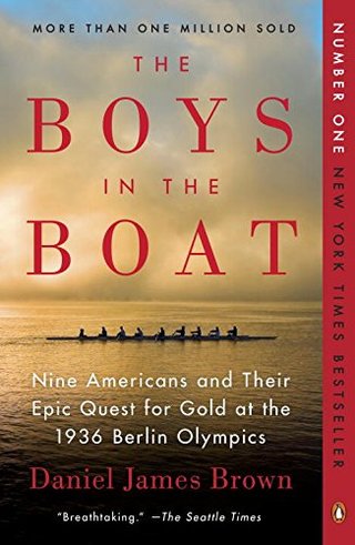 The Boys in the Boat - Nine Americans and Their Epic Quest for Gold at the 1936 Berlin Olympics