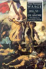 "Jeg, vi og de andre - om nasjoner og nasjonalisme i Europa" av Peter Normann Waage