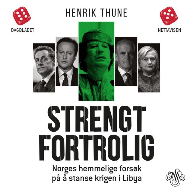 "Strengt fortrolig - Norges hemmelige forsøk på å stanse krigen i Libya" av Henrik Thune