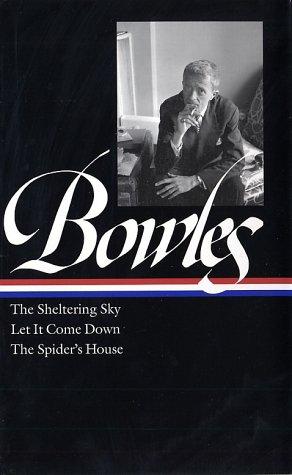 Paul Bowles - The Sheltering Sky/ Let It Come Down/ The Spider's House (Library of America)