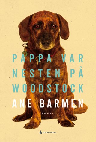 "Pappa var nesten på Woodstock roman" av Ane Barmen