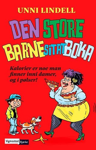 "Den store barnesitatboka - kalorier er noe man finner inne i damer, og i pølser!" av Unni Lindell
