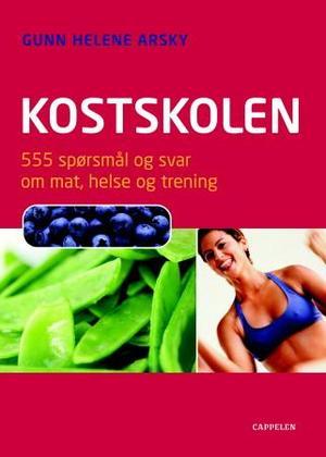 "Kostskolen - 555 spørsmål og svar om mat, helse og trening" av Gunn Helene Arsky