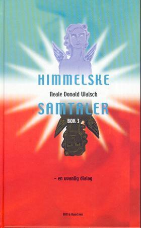 "Himmelske samtaler - bok 3 : en uvanlig dialog" av Neale Donald Walsch