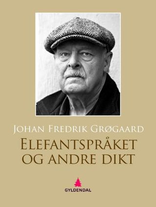"Elefantspråket & andre dikt" av Johan Fredrik Grøgaard
