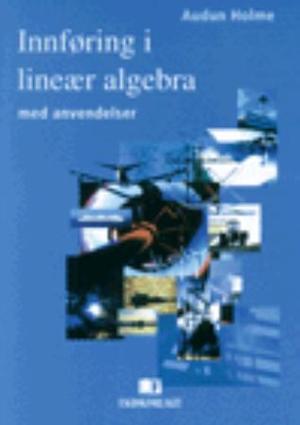 "Innføring i lineær algebra - med anvendelser" av Audun Holme