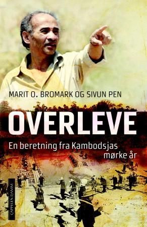 "Overleve - en beretning fra Kambodsjas mørke år" av Marit O. Bromark
