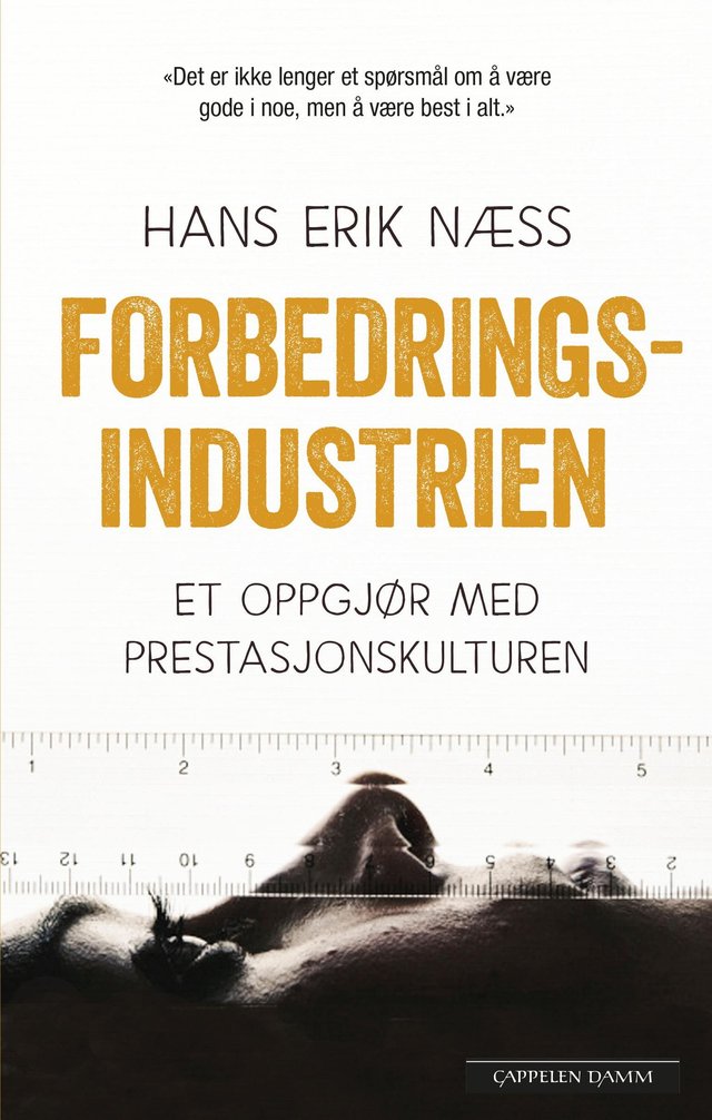 "Forbedringsindustrien - et oppgjør med prestasjonskulturen" av Hans Erik Næss