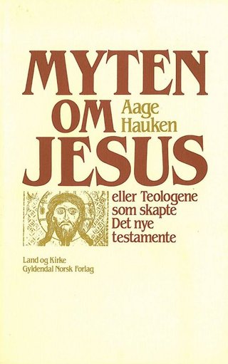 Myten om Jesus eller Teologene som skapte Det nye testamente