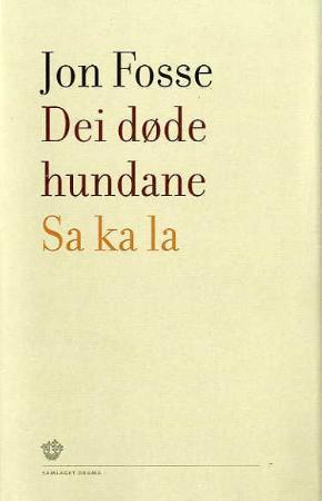"Dei døde hundane ; Sa ka la : to skodespel" av Jon Fosse