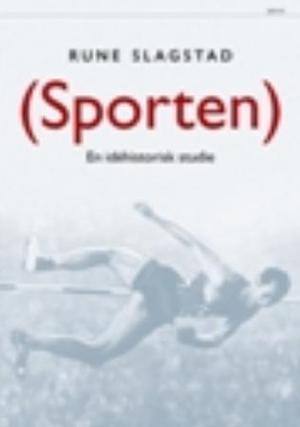"(Sporten) - en idéhistorisk studie" av Rune Slagstad