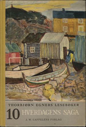 Thorbjørn Egners lesebøker - 10. bok : hverdagens saga : for annen halvdel av sjette skoleår