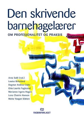 Den skrivende barnehagelærer - om profesjonalitet og praksis