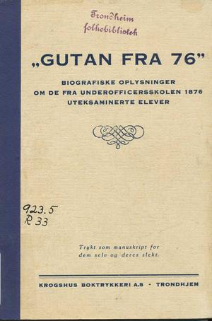 "Gutan fra 76"  -  biografiske oplysninger om de fra Underofficersskolen 1876 uteksaminerte elever