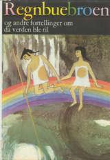 Regnbuebroen og andre fortellinger om da verden ble til
