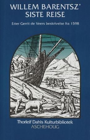 Willem Barentsz' siste reise - etter Gerrit de Veers beskrivelse fra 1598
