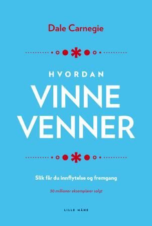 Hvordan vinne venner - slik får du innflytelse og fremgang