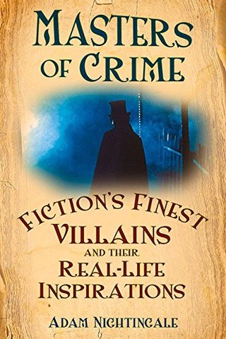 "Masters of Crime Fiction's Finest Villains and Their Real-life Inspirations" av Adam Nightingale