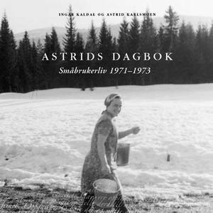"Astrids dagbok - småbrukerliv 1971-1973" av Ingar Kaldal