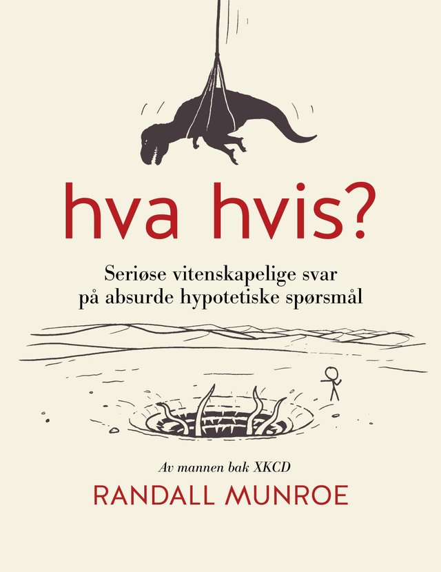 "Hva hvis? - seriøse vitenskapelige svar på absurde hypotetiske spørsmål" av Randall Munroe