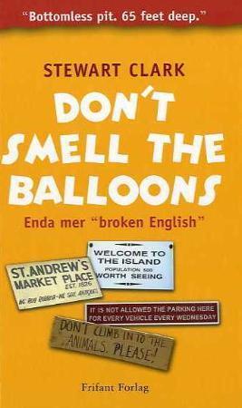 "Don't smell the ballons - enda mer broken English" av Stewart Clark