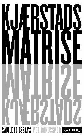 "Kjærstads matrise - samlede essays : med bonusspor" av Jan Kjærstad