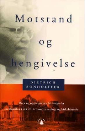 "Motstand og hengivelse brev og opptegnelser fra fengselet" av Dietrich Bonhoeffer