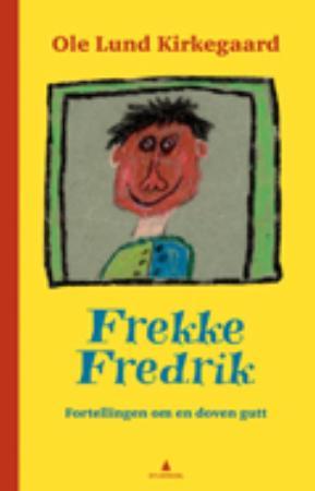 "Frekke Fredrik - fortellingen om en lat gutt" av Ole Lund Kirkegaard