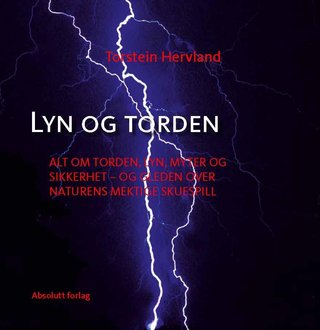 Lyn og torden - er det så farlig da? : alt om torden, lyn, myter og sikkerhet - og gleden over naturens mektige skuespill