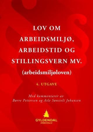 Lov om arbeidsmiljø, arbeidstid og stillingsvern mv. (arbeidsmiljøloven) - med kommentarer