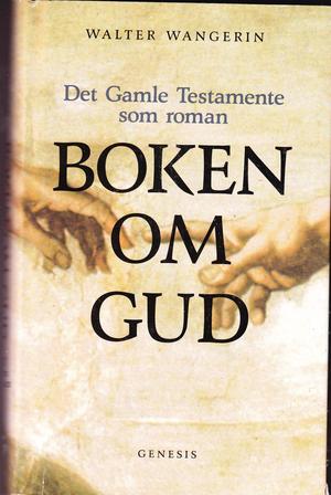 "Boken om Gud - Det gamle testamente som roman" av Walter Wangerin
