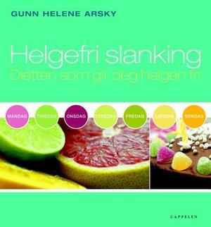 "Helgefri slanking - dietten som gir deg helgen fri" av Gunn Helene Arsky