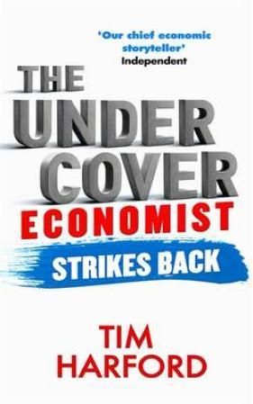 "The undercover economist strikes back how to run or ruin an economy" av Tim Harford