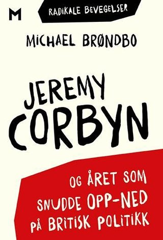 "Jeremy Corbyn og året som snudde opp-ned på britisk politikk og året som snudde opp-ned på britisk politikk" av Michael Brøndbo
