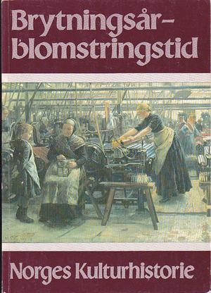 Norges kulturhistorie. Bd. 5 - brytningstid - blomstringstid